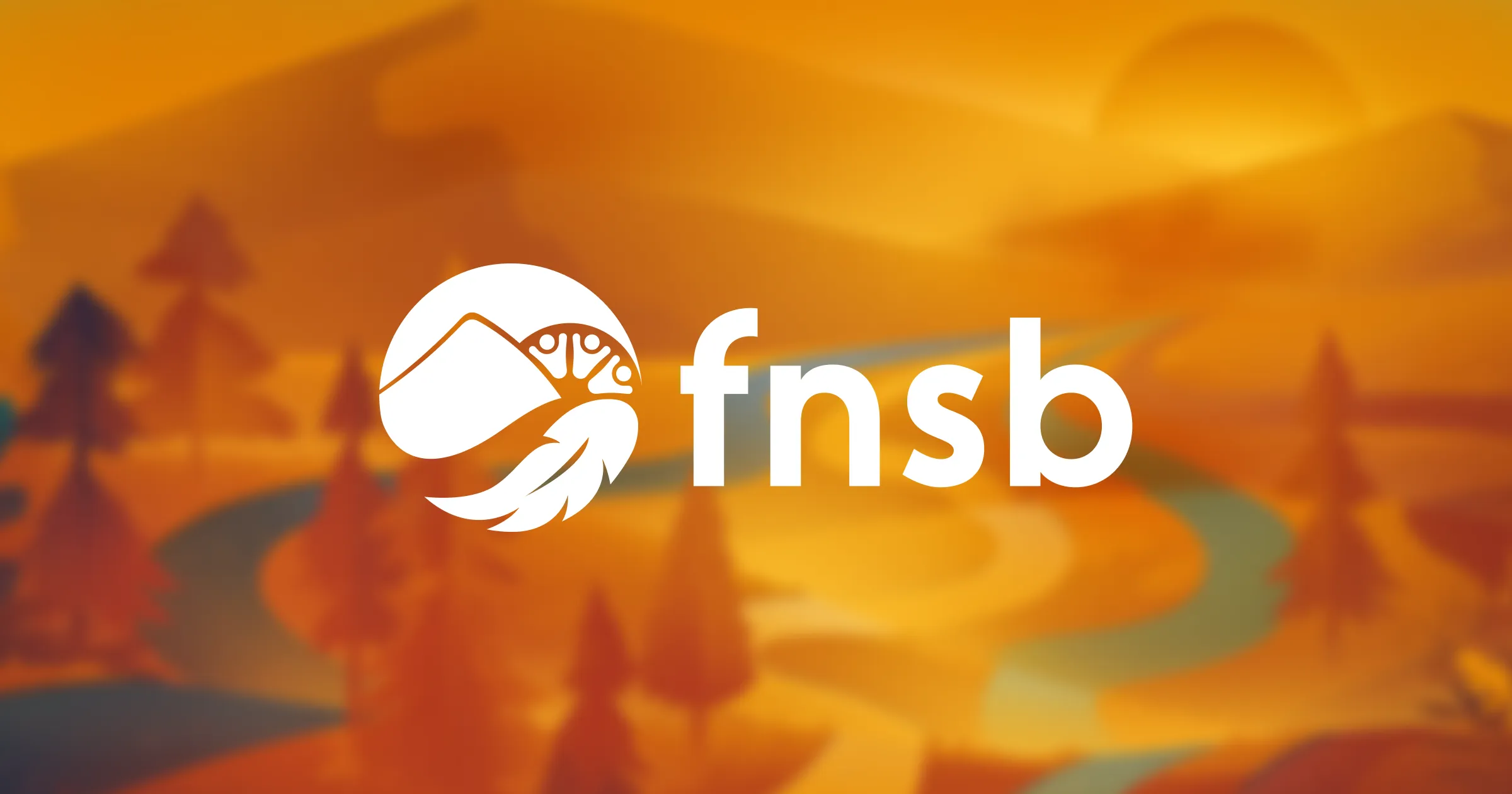 FNSB logo in white, a circle holding a mountain, river and feather with three figures, set against an illustrated Yukon landscape of orange hills, spruce trees and a winding river at sunrise.